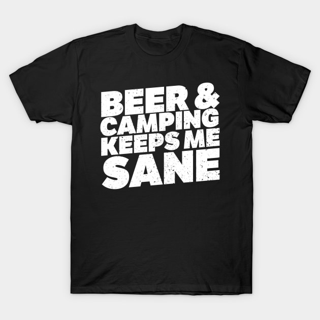 Beer And Camping Keeps Me Sane T-Shirt by thingsandthings